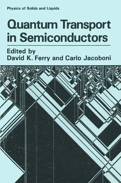 Quantum Transport in Semiconductors (Physics of Solids and Liquids)