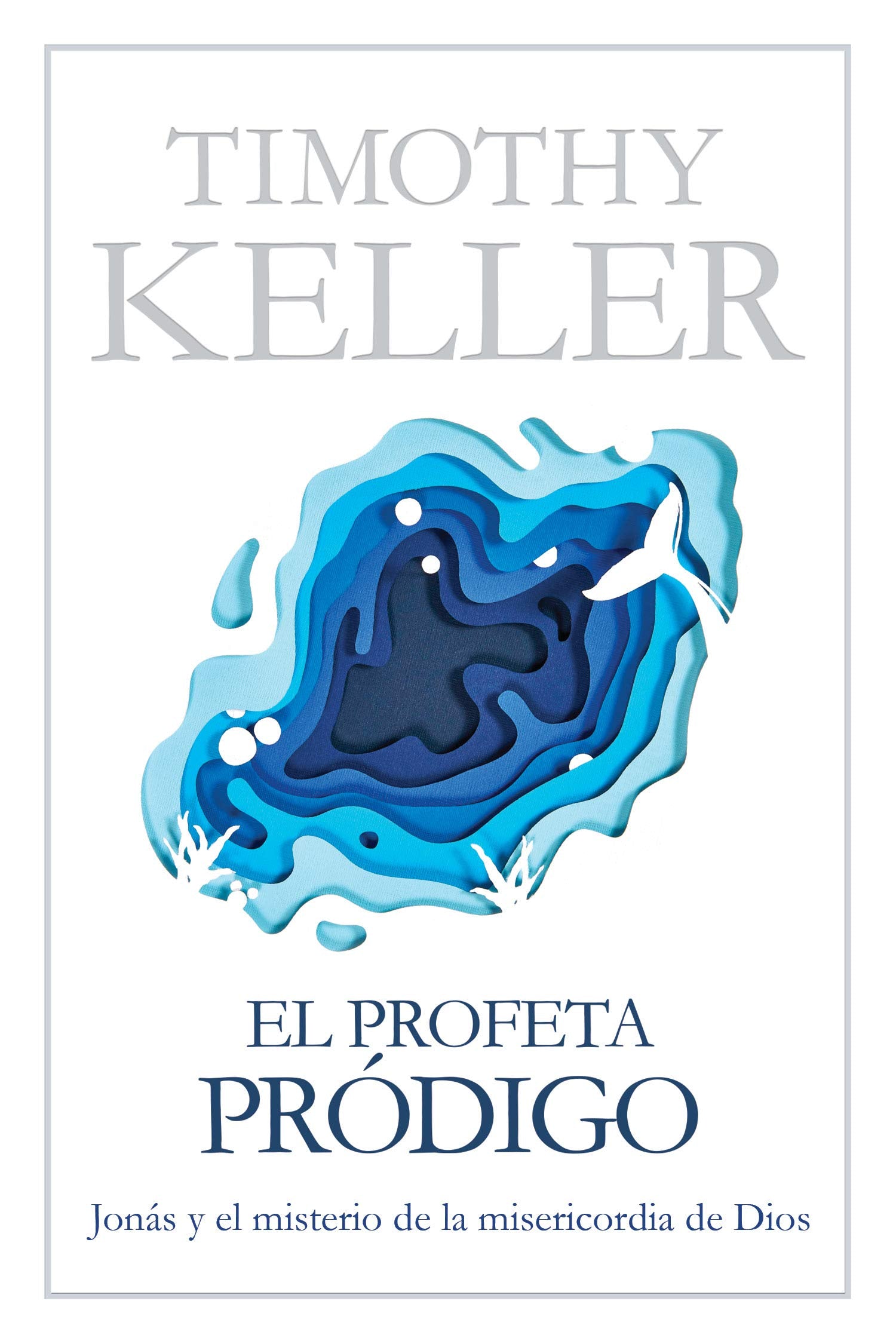El profeta pródigo: Jonás y el misterio de la misericordia de Dios  The Prodigal Prophet: Jonah and the Mystery of God's Mercy (Spanish Edition)