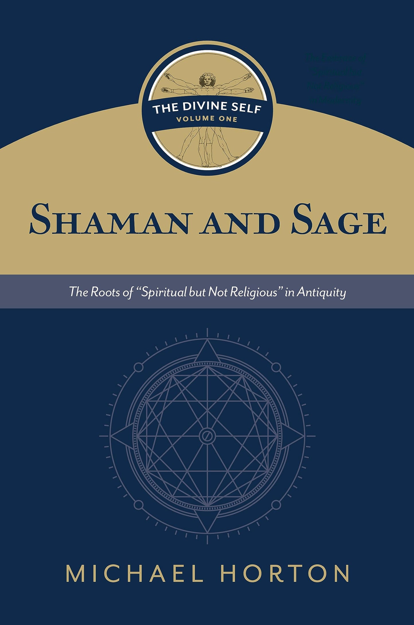 Shaman and Sage (The Divine Self, vol. 1): The Roots of ?Spiritual but Not Religious? in Antiquity