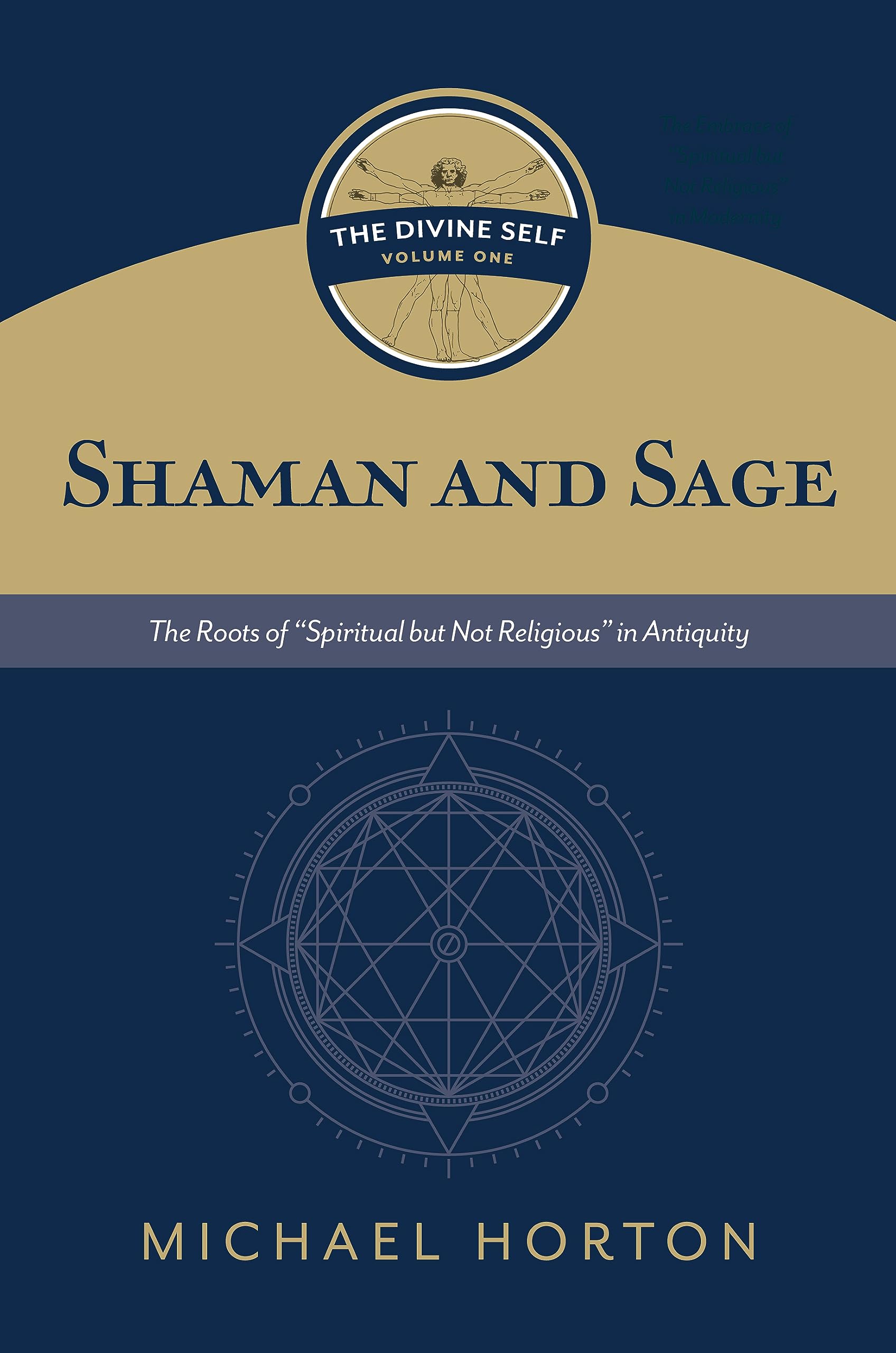 Shaman and Sage (The Divine Self, vol. 1): The Roots of ?Spiritual but Not Religious? in Antiquity