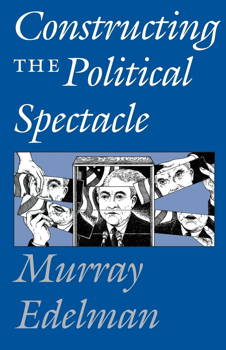 Constructing the Political Spectacle