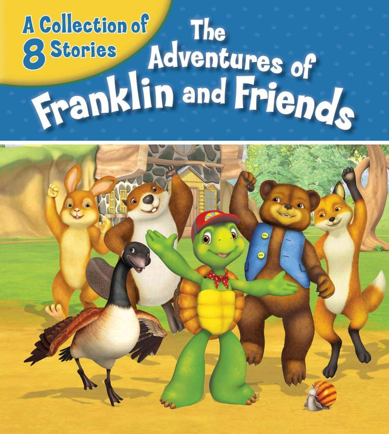 The Adventures of Franklin and Friends: A Collection of 8 Stories