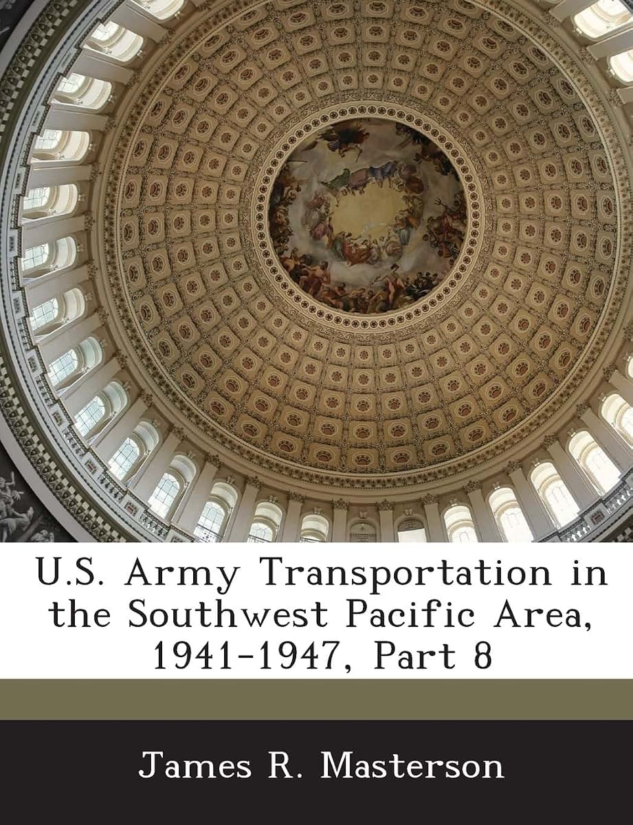 U.S. Army Transportation in the Southwest Pacific Area, 1941-1947, Part 8
