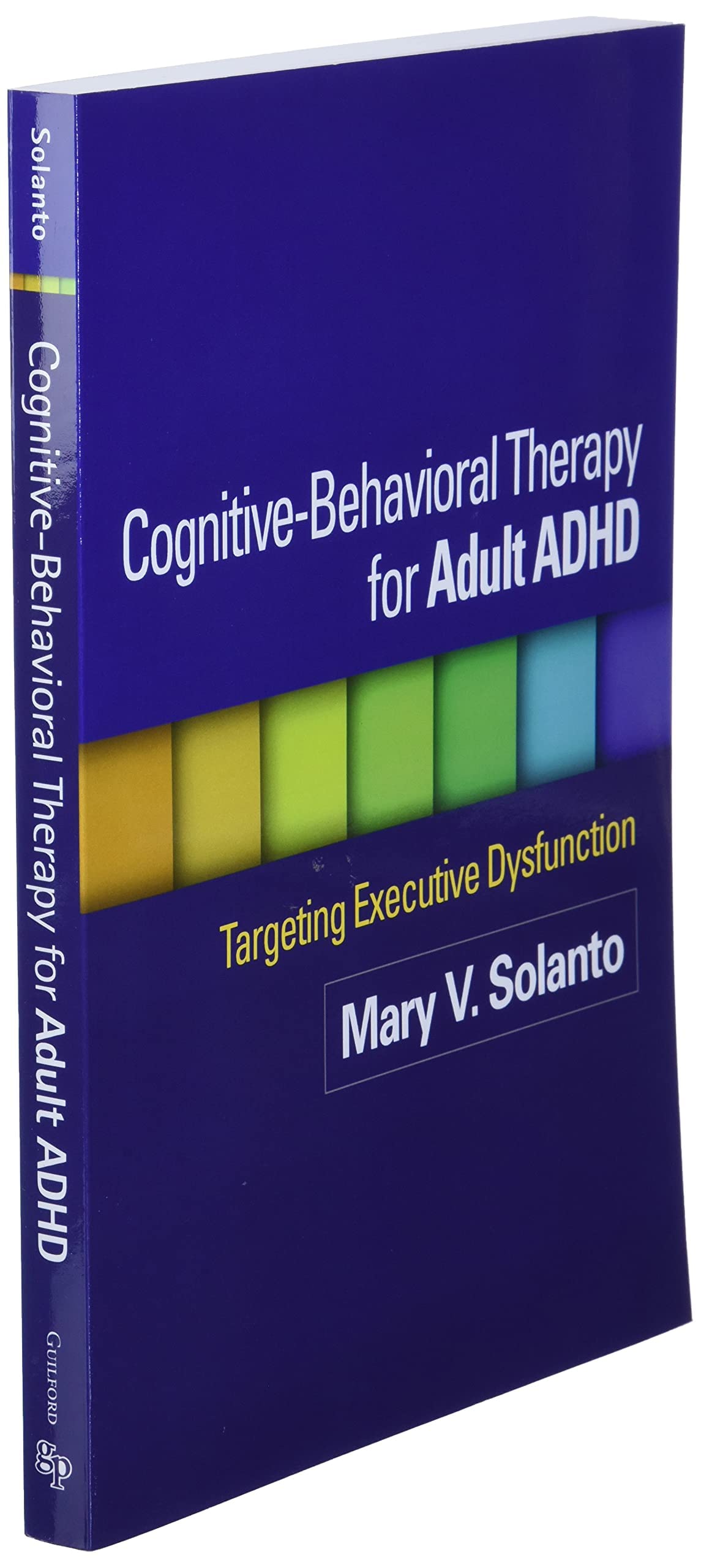 Cognitive-Behavioral Therapy for Adult ADHD: Targeting Executive Dysfunction