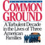 Common Ground: A Turbulent Decade in the Lives of Three American Families (Pulitzer Prize Winner)