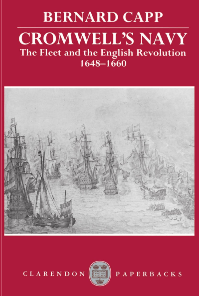 Cromwell's Navy: The Fleet and the English Revolution, 1648-1660 (Clarendon Paperbacks)