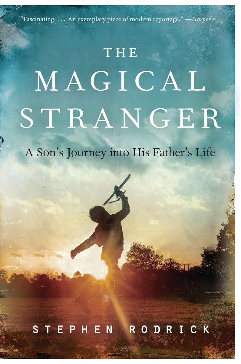 The Magical Stranger: A Son's Journey into His Father's Life