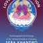 Love and Liberation: Autobiographical Writings of the Tibetan Buddhist Visionary Sera Khandro