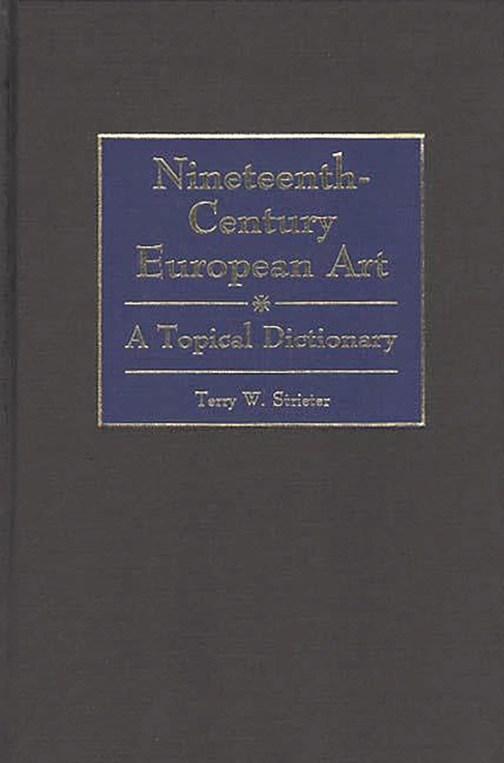 Nineteenth-Century European Art: A Topical Dictionary
