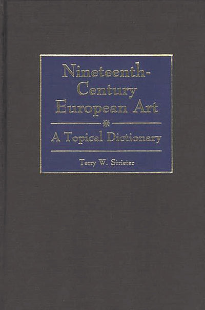 Nineteenth-Century European Art: A Topical Dictionary