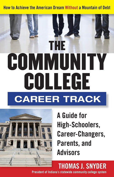 The Community College Career Track: How to Achieve the American Dream without a Mountain of Debt