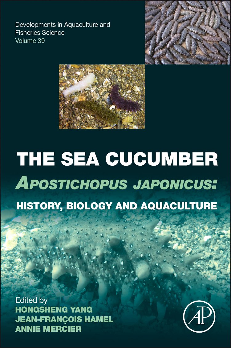 The Sea Cucumber Apostichopus japonicus: History, Biology and Aquaculture (Volume 39) (Developments in Aquaculture and Fisheries Science, Volume 39)