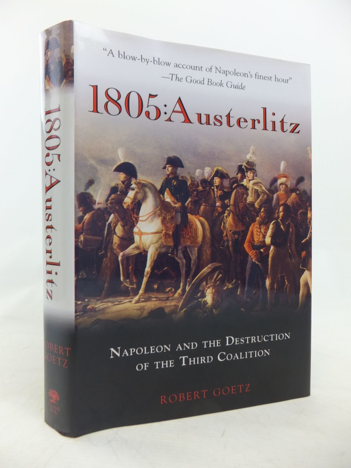 1805: Austerlitz: Napoleon and the Destruction of the Third Coalition