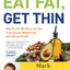 Eat Fat, Get Thin: Why the Fat We Eat Is the Key to Sustained Weight Loss and Vibrant Health (The Dr. Mark Hyman Library, 5)