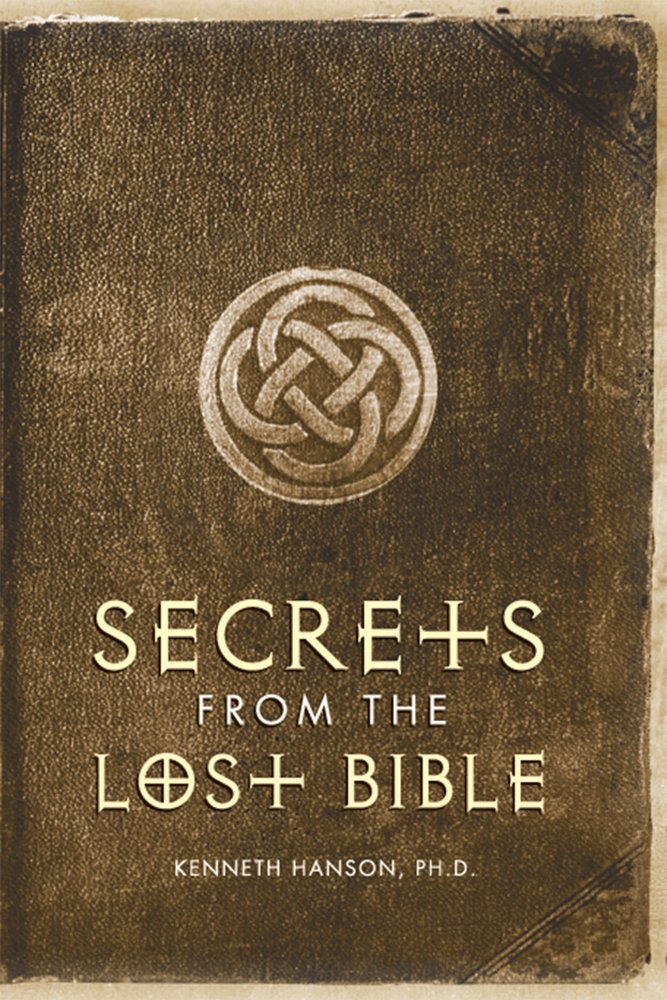 Secrets From the Lost Bible by Hanson PhD, Kenneth