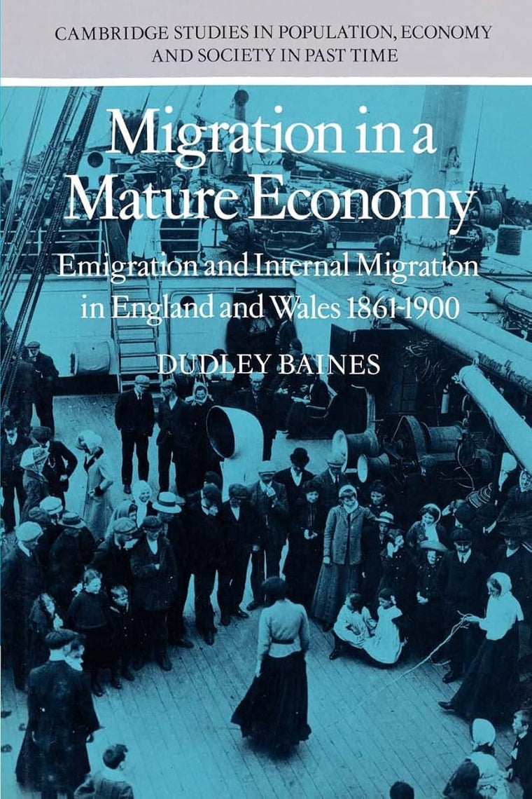 Migration in a Mature Economy: Emigration and Internal Migration in England and Wales 1861-1900 (Cambridge Studies in Population, Economy and Society in Past Time, Series Number 3)