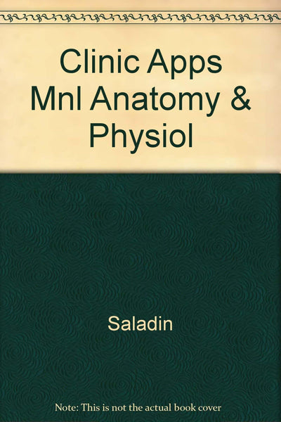 Clinical Applications Manual to accompany Anatomy and Physiology
