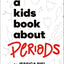 A Kids Book About Periods