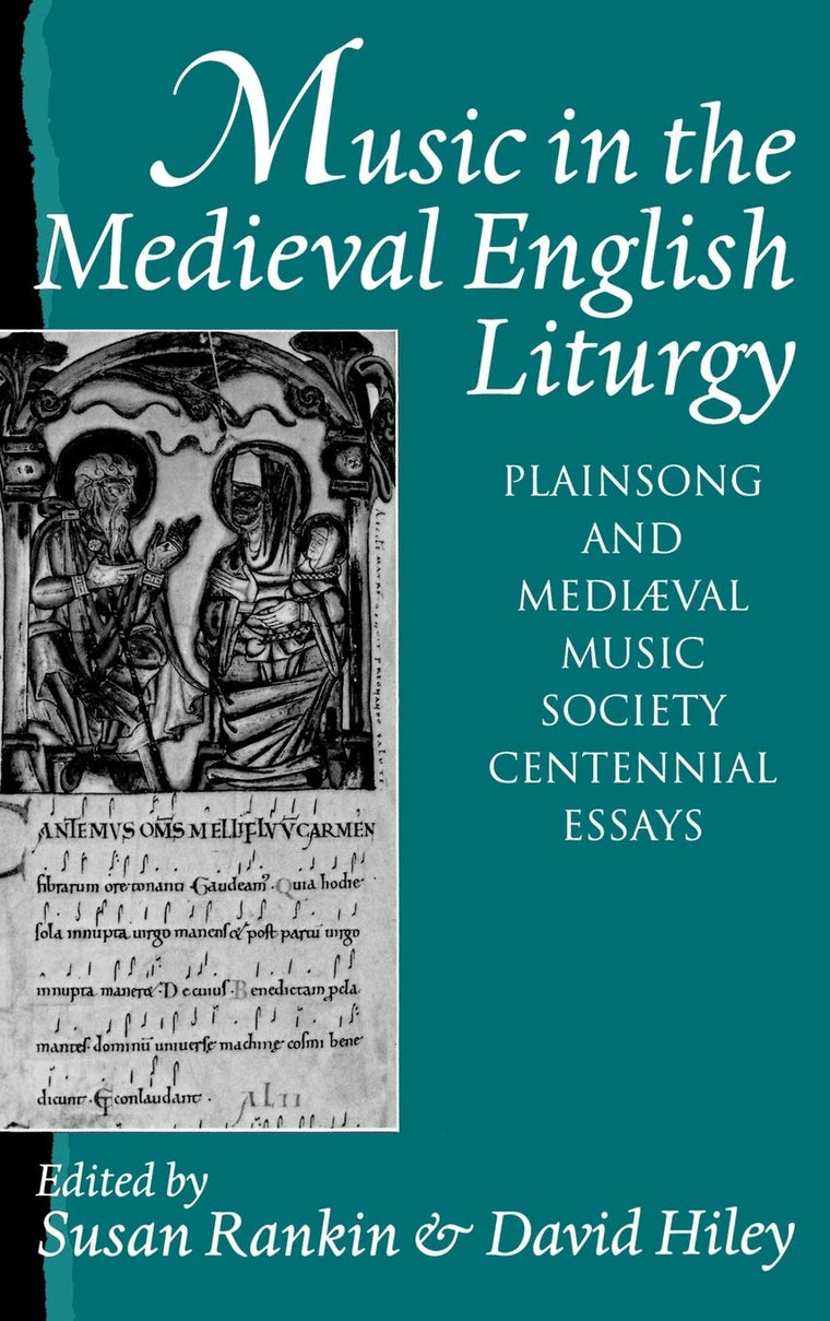 Music in the Medieval English Liturgy: Plainsong and Medival Music Society Centennial Essays