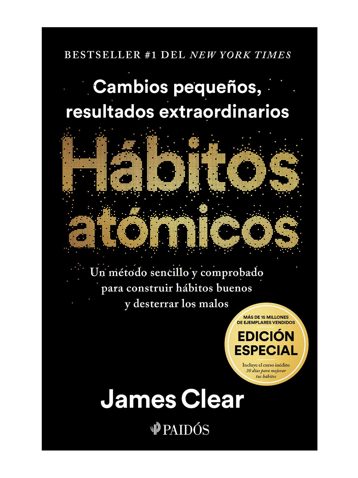 Hábitos atómicos (Edición especial): Incluye curso inédito 30 días para mejorar tus hábitos / Atomic Habits (Spanish Edition)