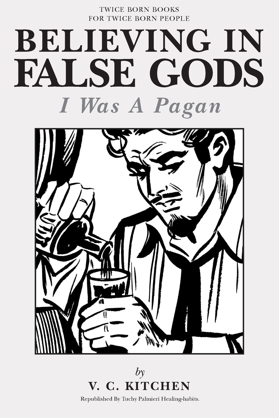 Believing in False Gods: I Was A Pagan (Twice Born books)