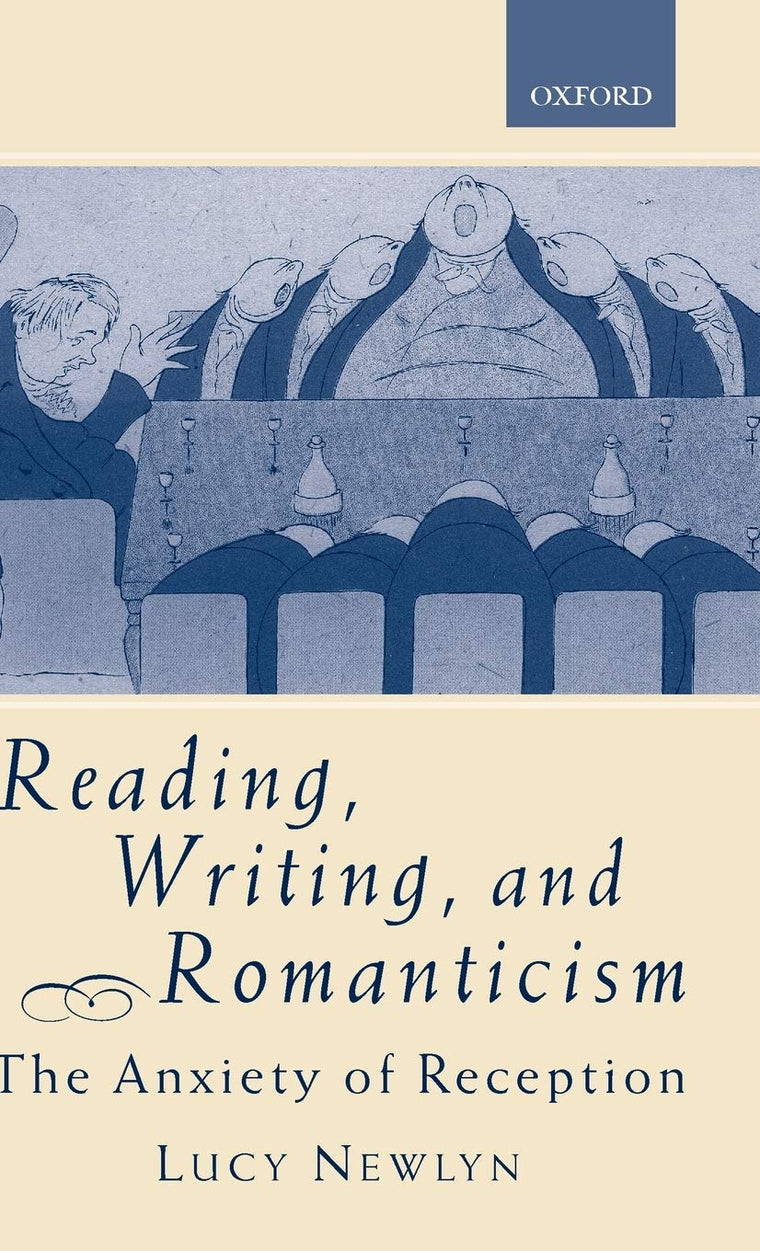 Reading, Writing, and Romanticism: The Anxiety of Reception