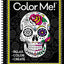 Color Me! - Adult Coloring Book (Skull Cover - Includes a Variety of Images): - Relax - Color - Create