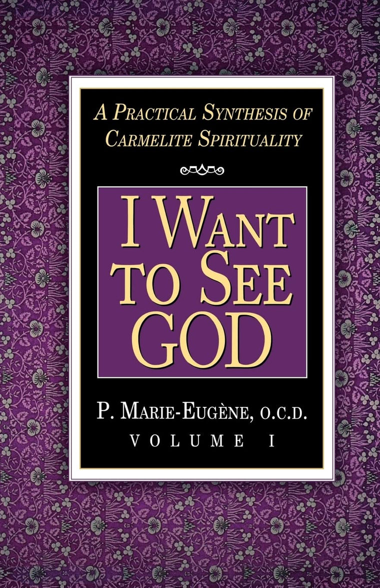 I Want to See God (Practical Synthesis of Carmelite Spirituality)