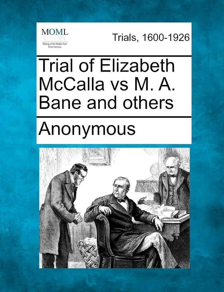 Trial of Elizabeth McCalla vs M. A. Bane and others