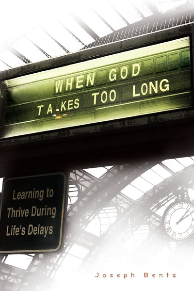 When God Takes Too Long: Learning to Thrive During Life's Delays