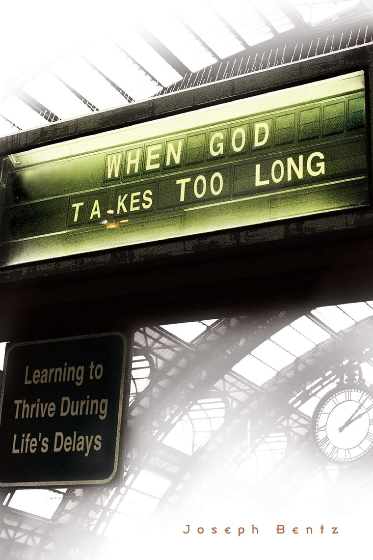 When God Takes Too Long: Learning to Thrive During Life's Delays