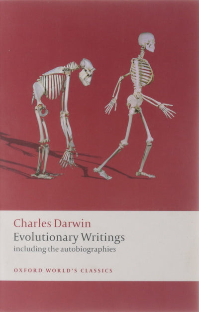 Evolutionary Writings: Including the Autobiographies (Oxford World's Classics)