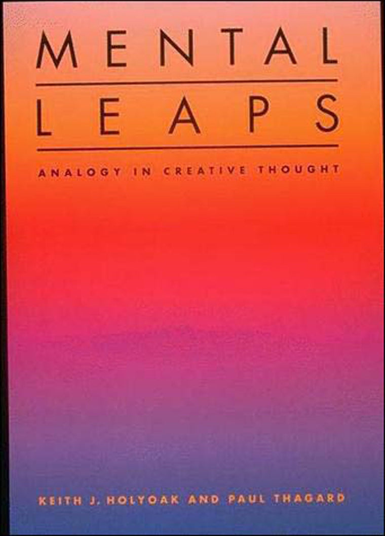 Mental Leaps: Analogy in Creative Thought