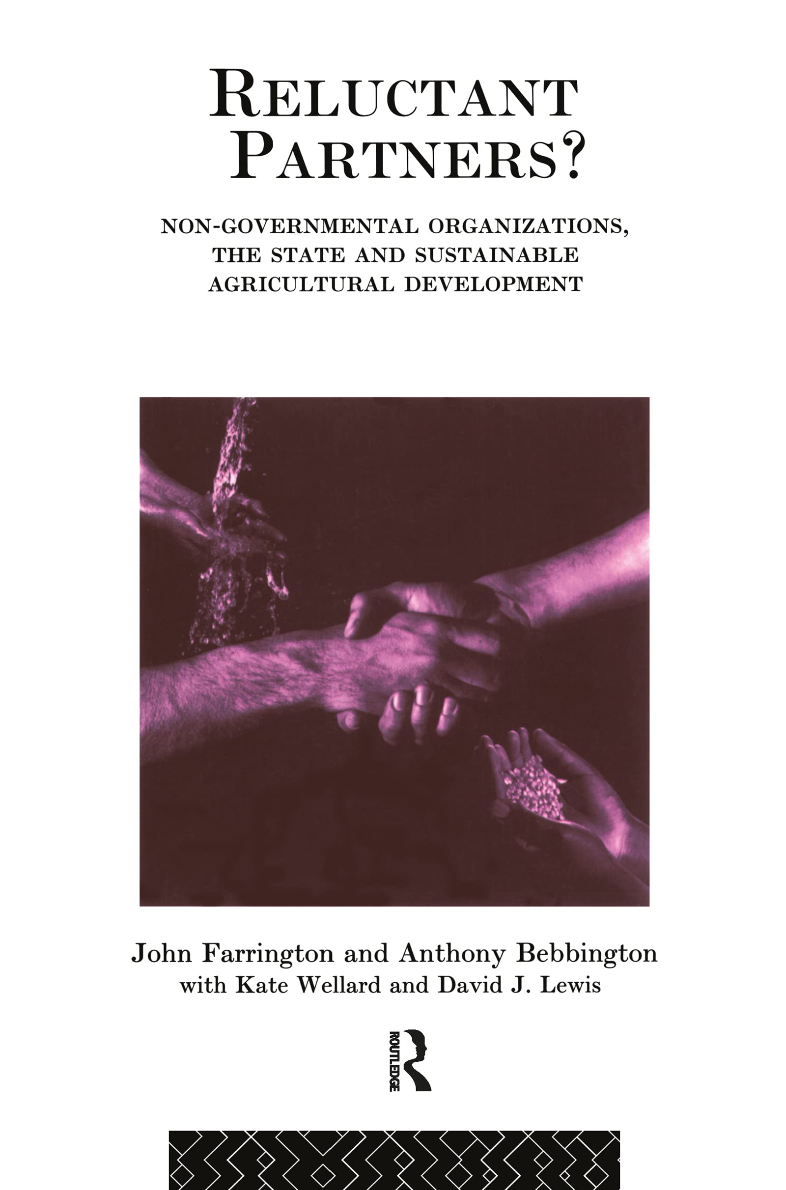 Reluctant Partners? Non-Governmental Organizations, the State and Sustainable Agricultural Development (Non-Governmental Organizations series)