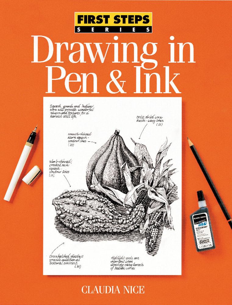 Drawing in Pen & Ink (First Steps) by Nice, Claudia