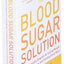The Blood Sugar Solution: The UltraHealthy Program for Losing Weight, Preventing Disease, and Feeling Great Now! (The Dr. Mark Hyman Library, 1)
