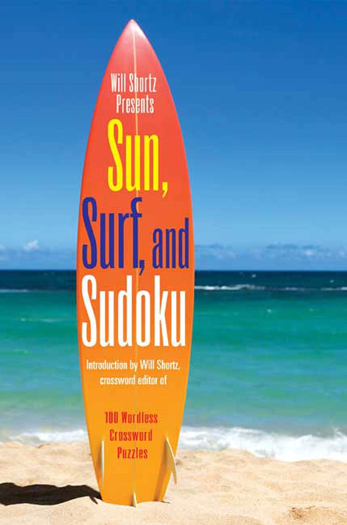 Will Shortz Presents Sun, Surf, and Sudoku: 100 Wordless Crossword Puzzles