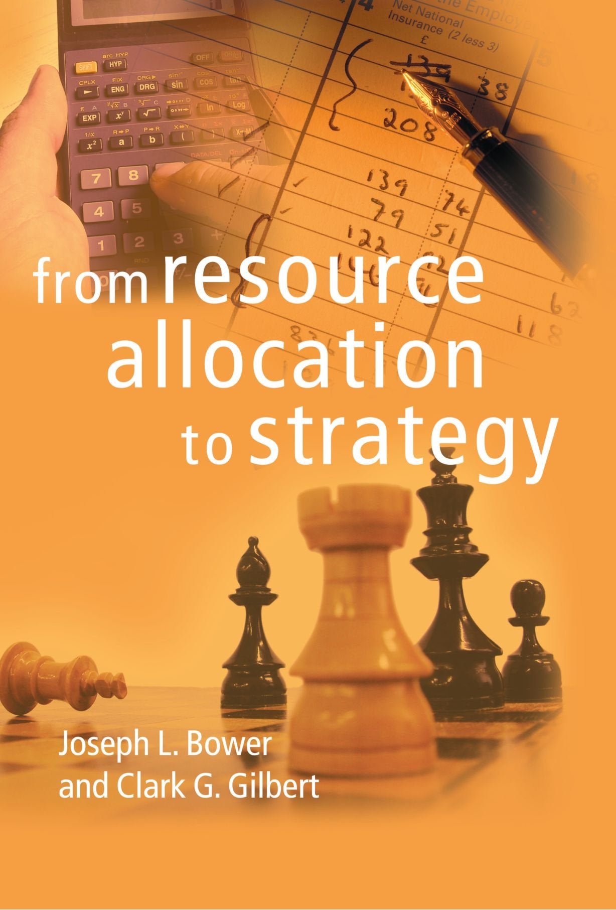 From Resource Allocation to Strategy by Bower, Joseph L.