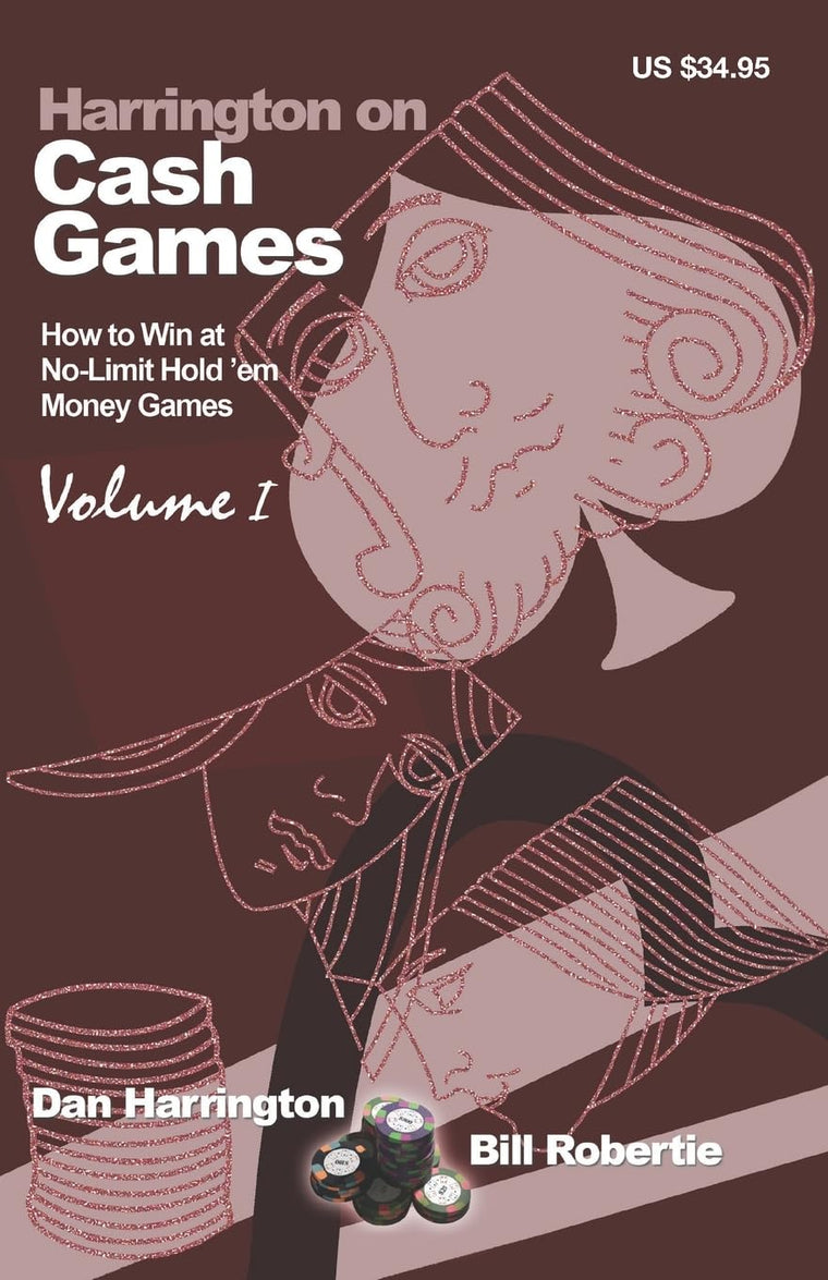 Harrington on Cash Games: How to Win at No-Limit Hold'em Money Games, Vol. 1