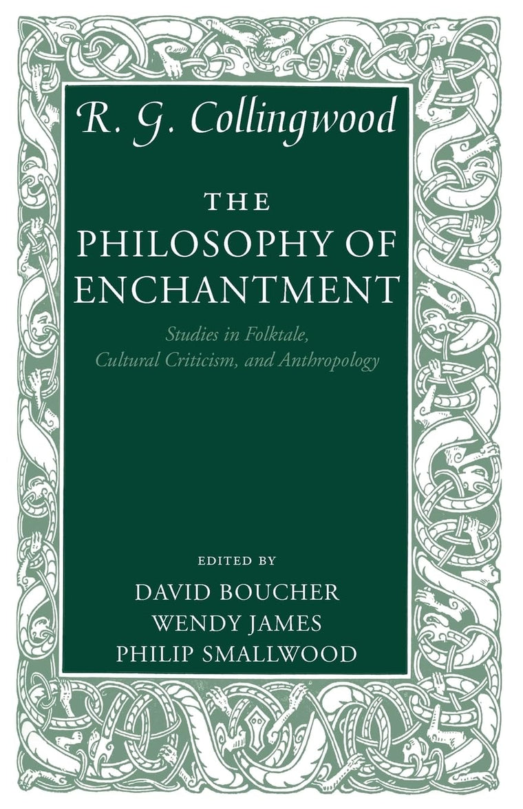 The Philosophy of Enchantment: Studies in Folktale, Cultural Criticism, and Anthropology