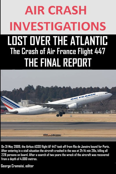 AIR CRASH INVESTIGATIONS, LOST OVER THE ATLANTIC The Crash of Air France Flight 447 THE FINAL REPORT