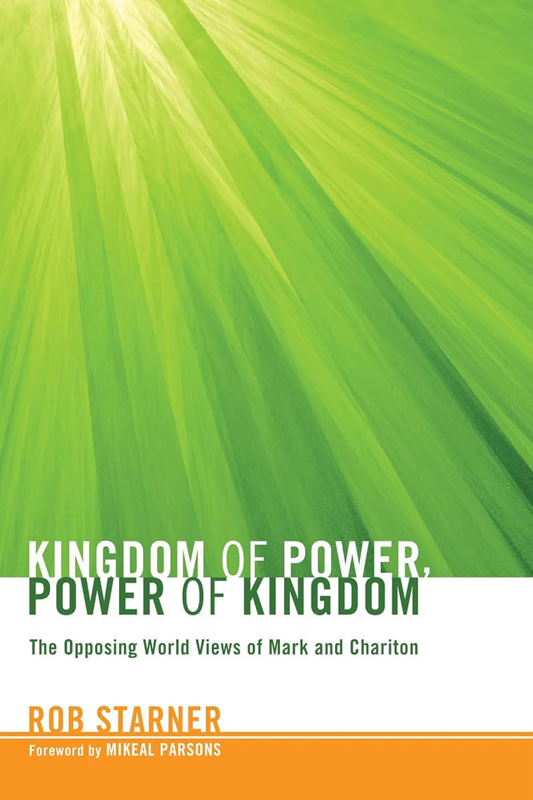 Kingdom of Power, Power of Kingdom: The Opposing World Views of Mark and Chariton