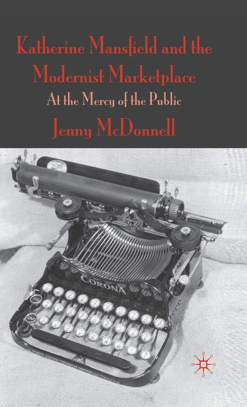 Katherine Mansfield and the Modernist Marketplace: At the Mercy of the Public