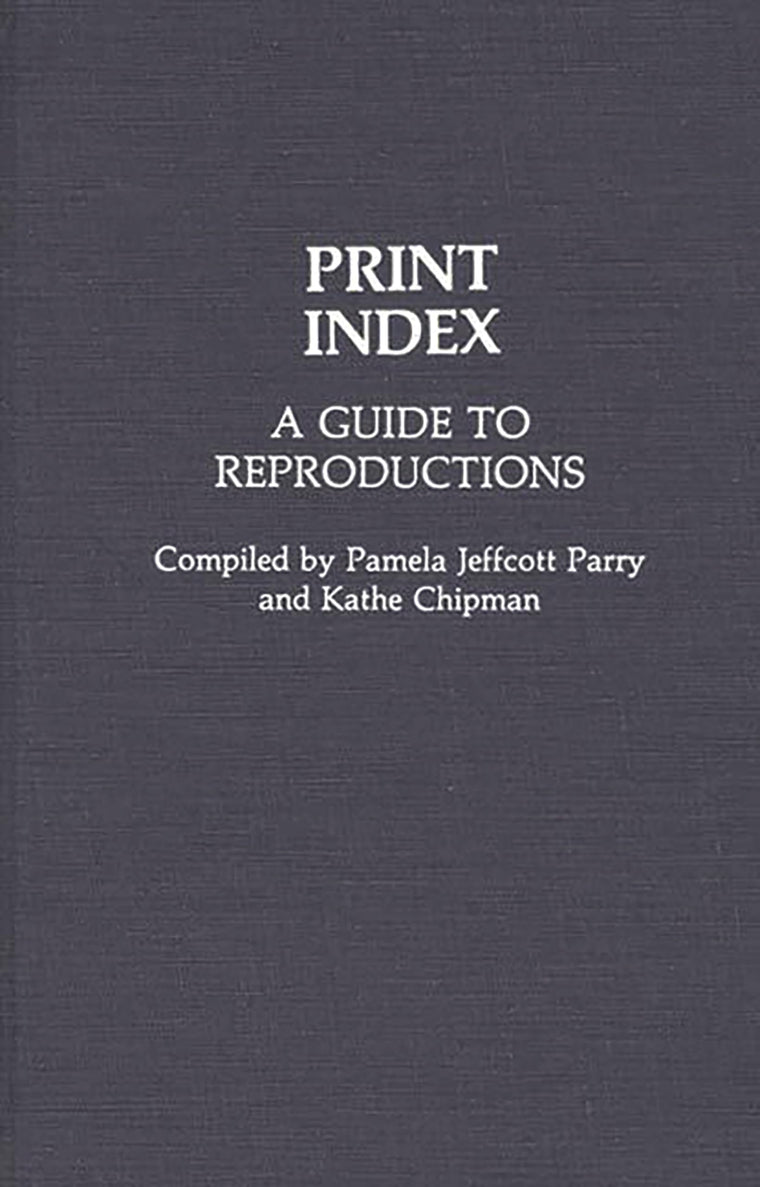 Print Index: A Guide to Reproductions (Art Reference Collection)
