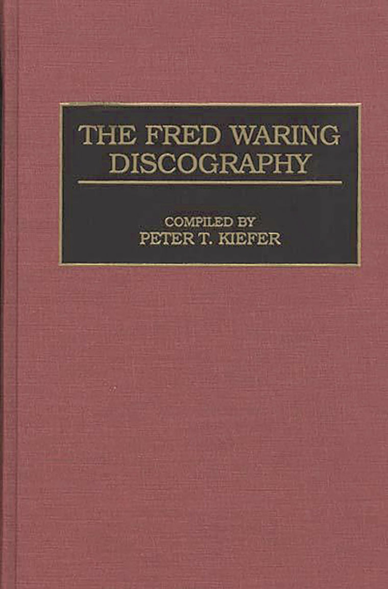 The Fred Waring Discography (Discographies: Association for Recorded Sound Collections Discographic Reference)