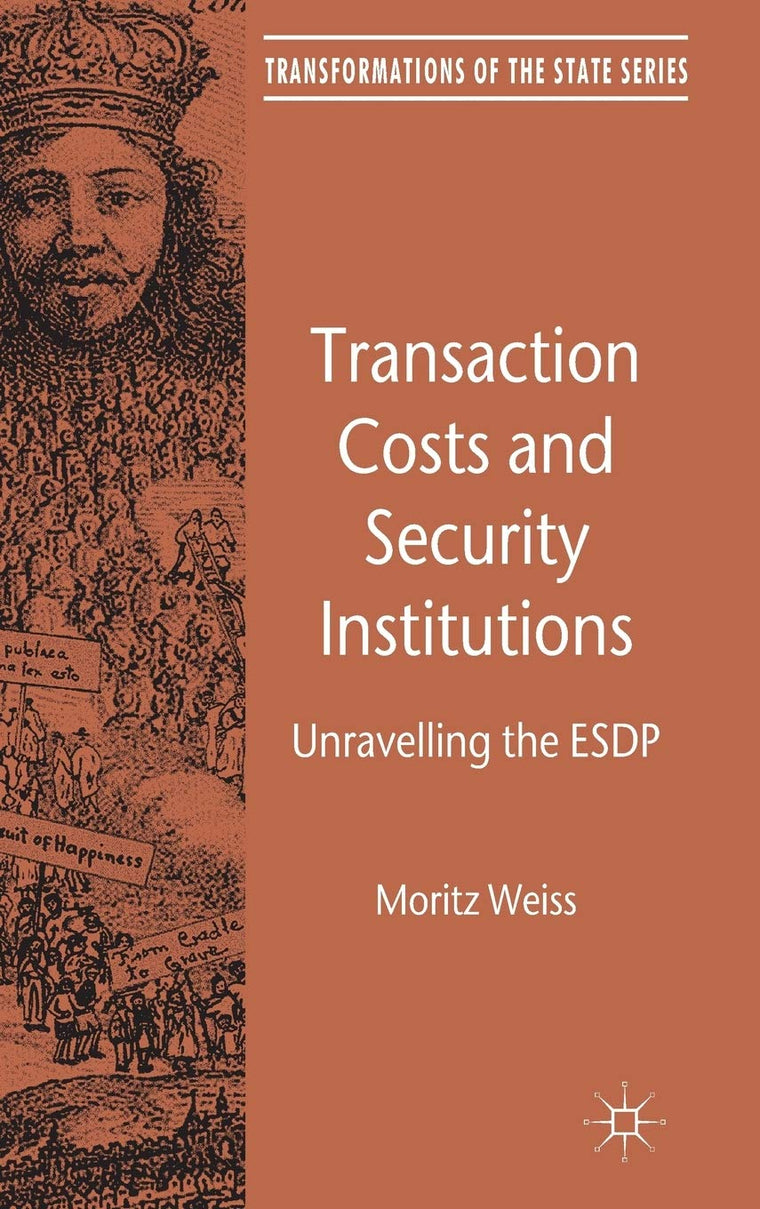 Transaction Costs and Security Institutions: Unravelling the ESDP (Transformations of the State)