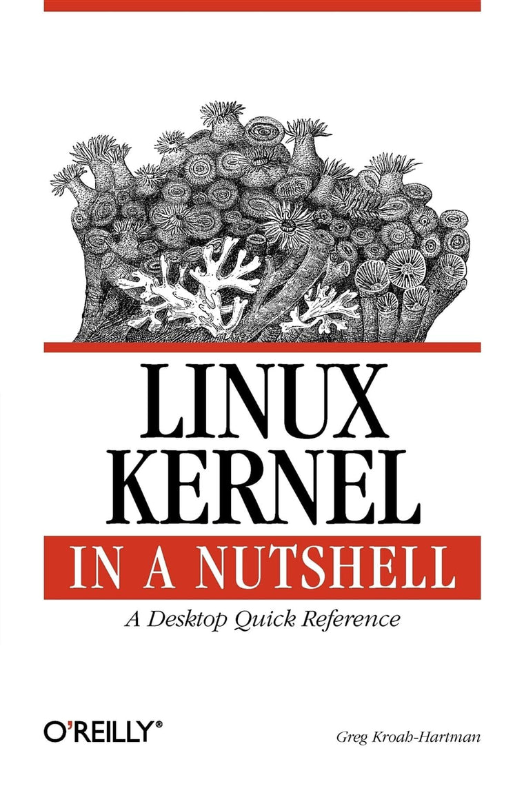 Linux Kernel in a Nutshell: A Desktop Quick Reference