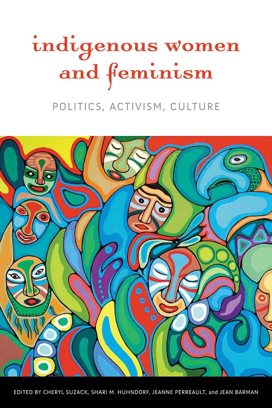Indigenous Women and Feminism: Politics, Activism, Culture (Women and Indigenous Studies)