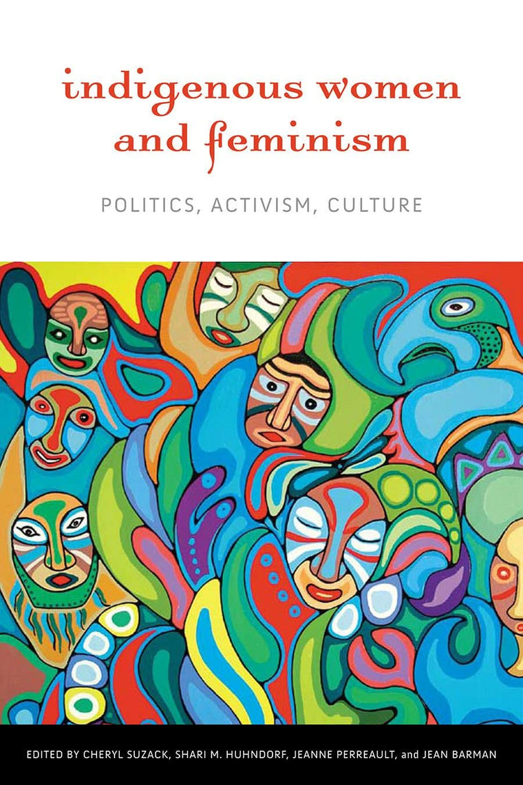Indigenous Women and Feminism: Politics, Activism, Culture (Women and Indigenous Studies)