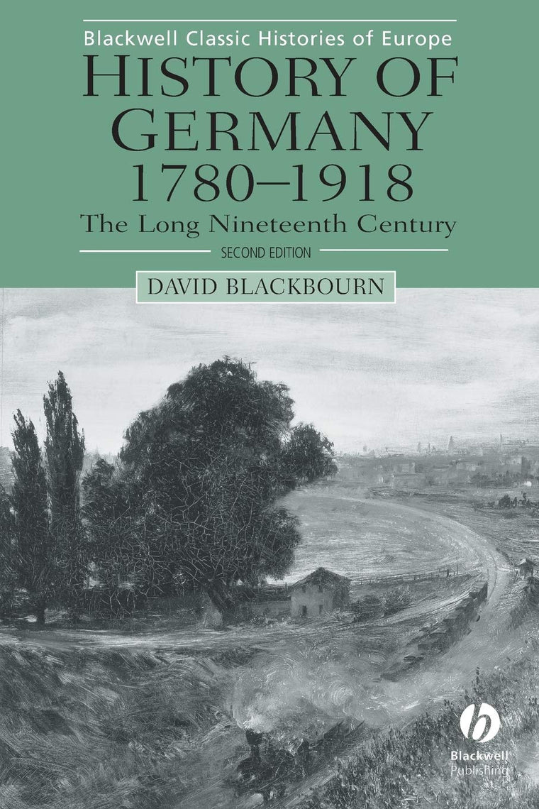 History of Germany, 1780-1918: The Long Nineteenth Century (Blackwell Classic Histories of Europe)